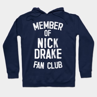 Member of Nick Drake Fan Club Hoodie